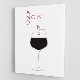 "And Now Wine" Canvas Poster